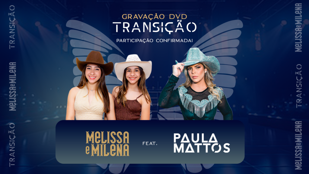 Melissa E Milena Anunciam Paula Mattos Como Primeira Participação Especial De Dvd